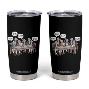 Bruh Founding Fathers Constitutional Convention Tumbler Cup Funny American History Humorous Patriot