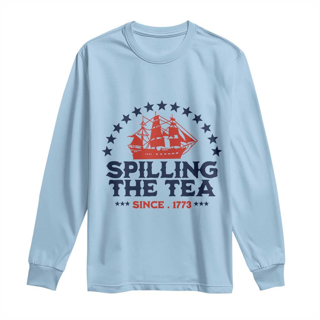 Spilling The Tea Since 1773 Long Sleeve Shirt Patriotic Nautical Stars American History
