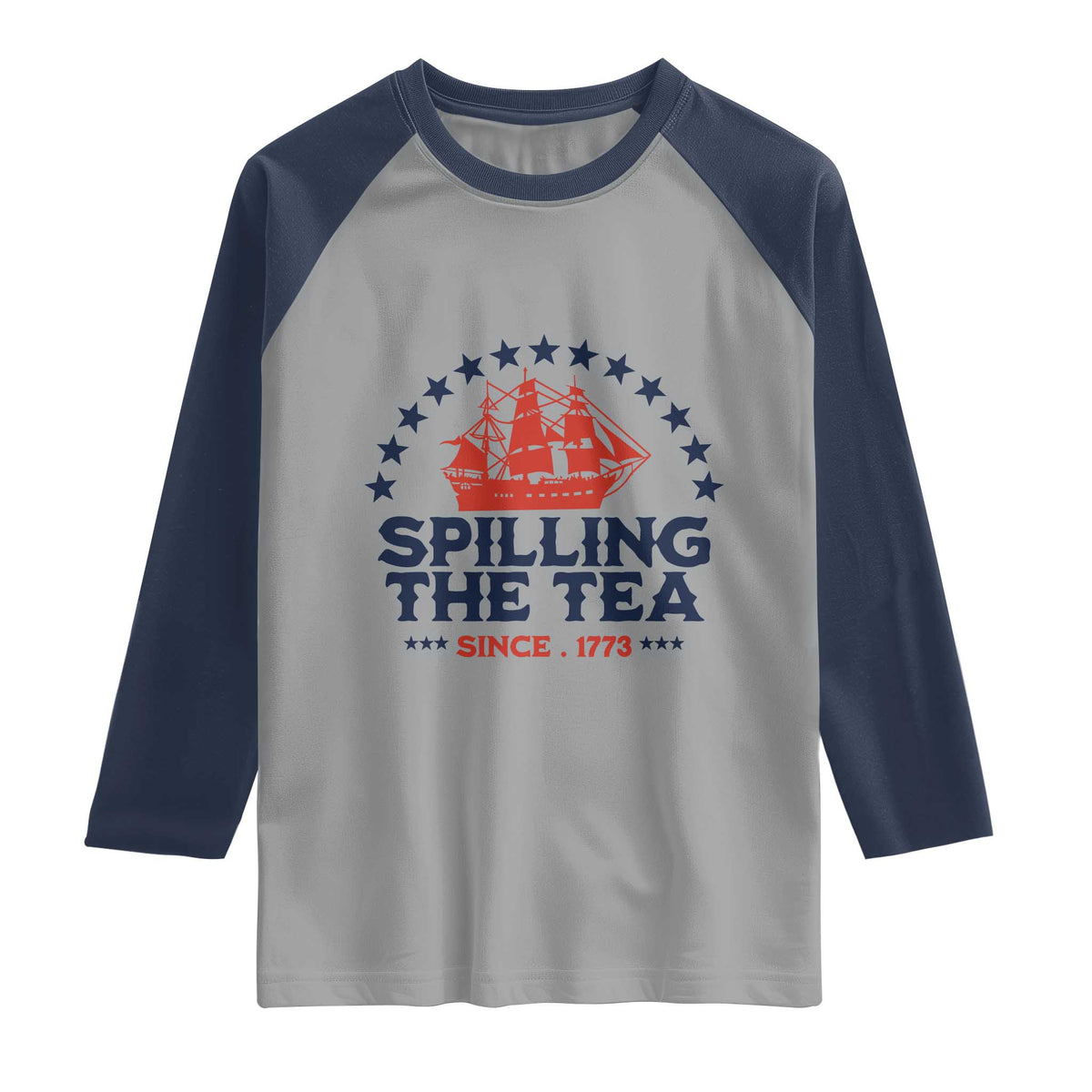 Spilling The Tea Since 1773 Raglan Shirt Patriotic Nautical Stars American History