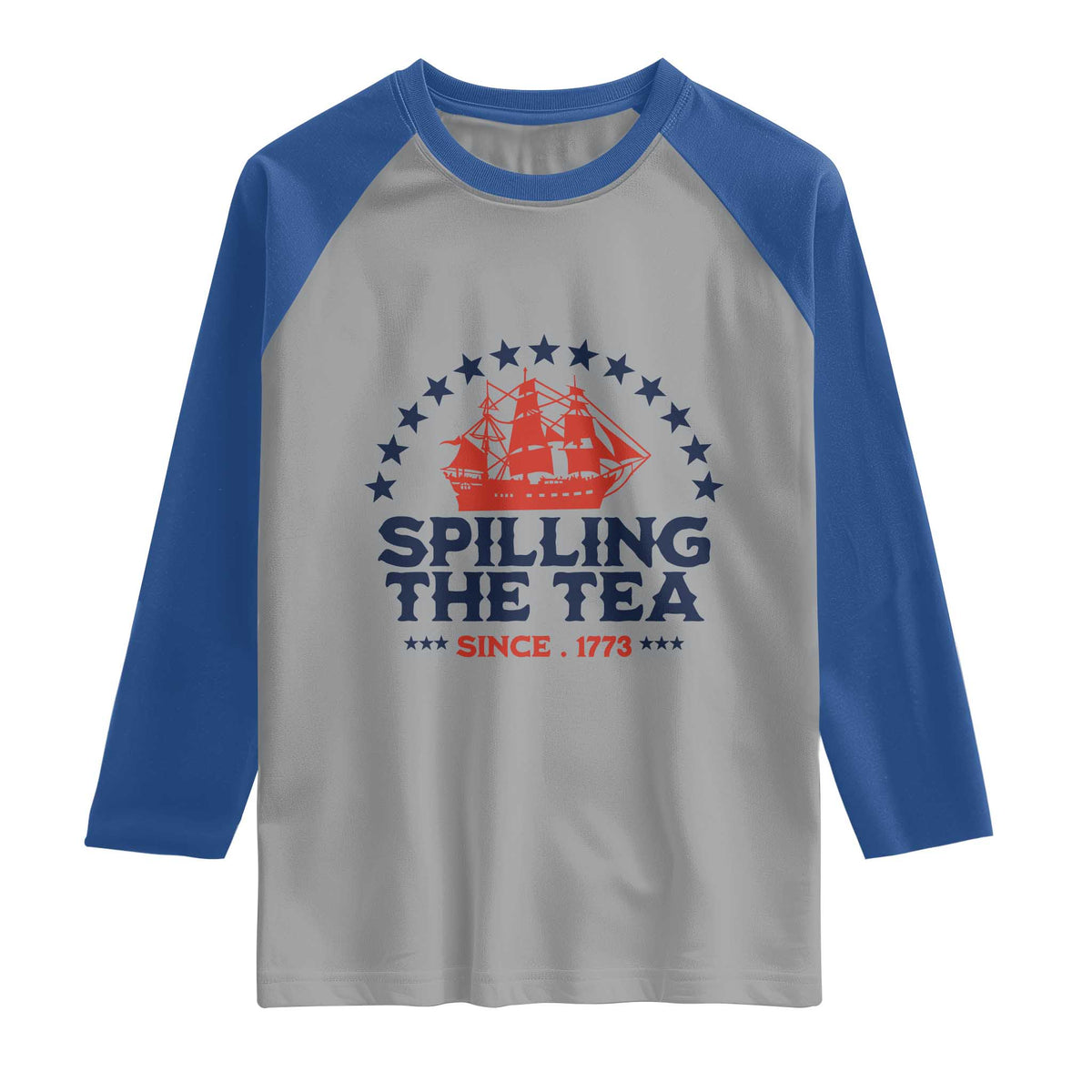 Spilling The Tea Since 1773 Raglan Shirt Patriotic Nautical Stars American History