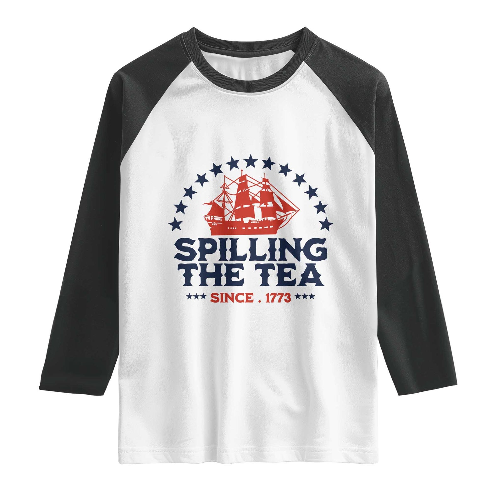 Spilling The Tea Since 1773 Raglan Shirt Patriotic Nautical Stars American History TS02 White Black Print Your Wear