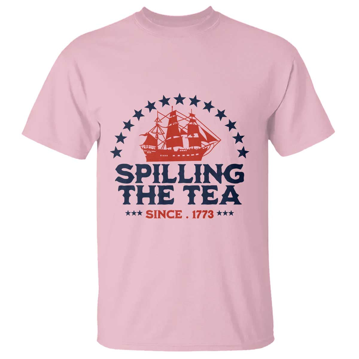 Spilling The Tea Since 1773 T Shirt Patriotic Nautical Stars American History