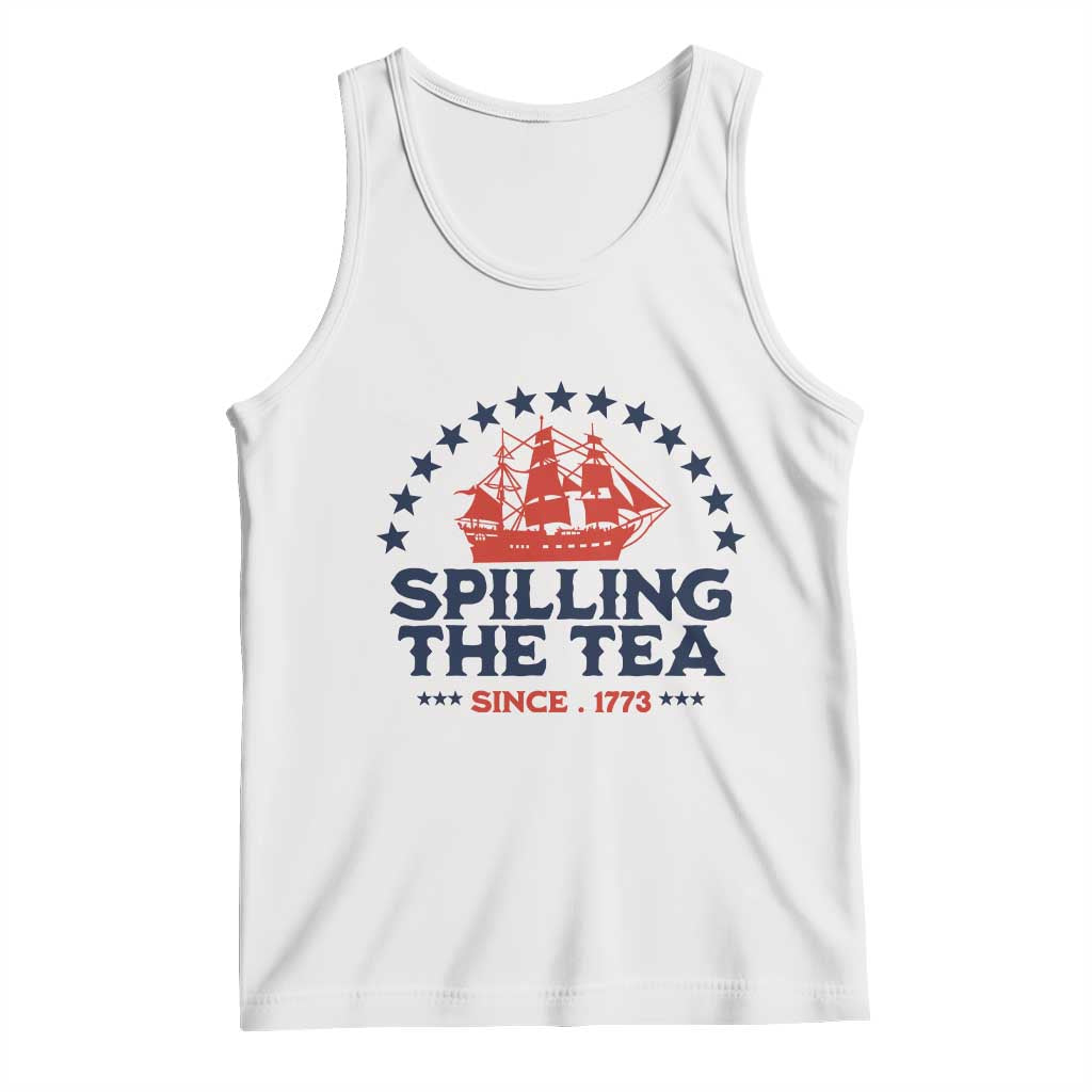 Spilling The Tea Since 1773 Tank Top Patriotic Nautical Stars American History TS02 White Print Your Wear
