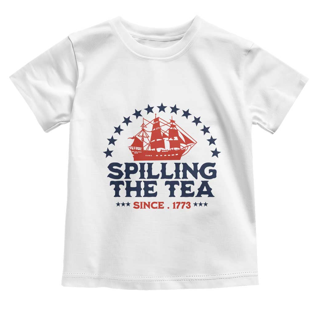 Spilling The Tea Since 1773 Toddler T Shirt Patriotic Nautical Stars American History