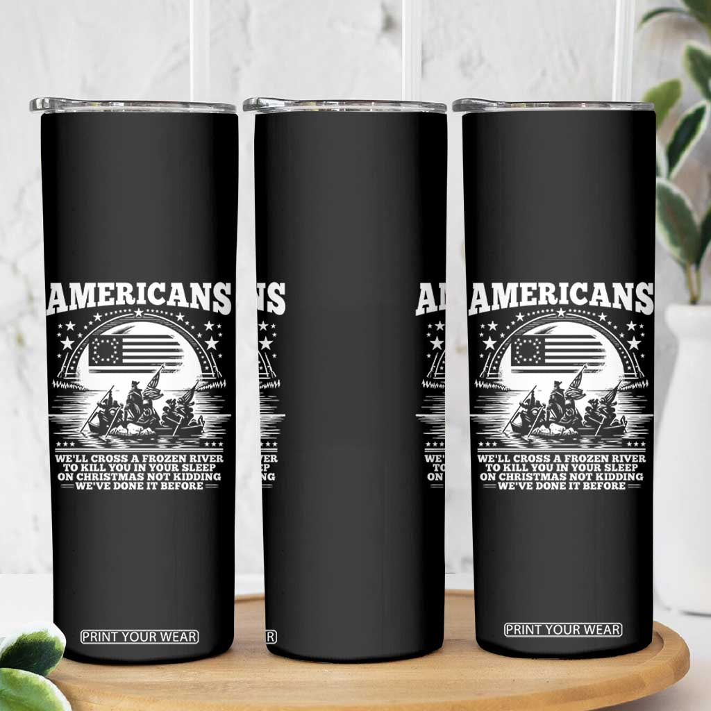 Funny Patriotic Military History Skinny Tumbler Americans Crossing A Frozen River To Kill You In Your Sleep On Christmas