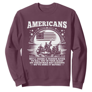 Funny Patriotic Military History Sweatshirt Americans Crossing A Frozen River To Kill You In Your Sleep On Christmas