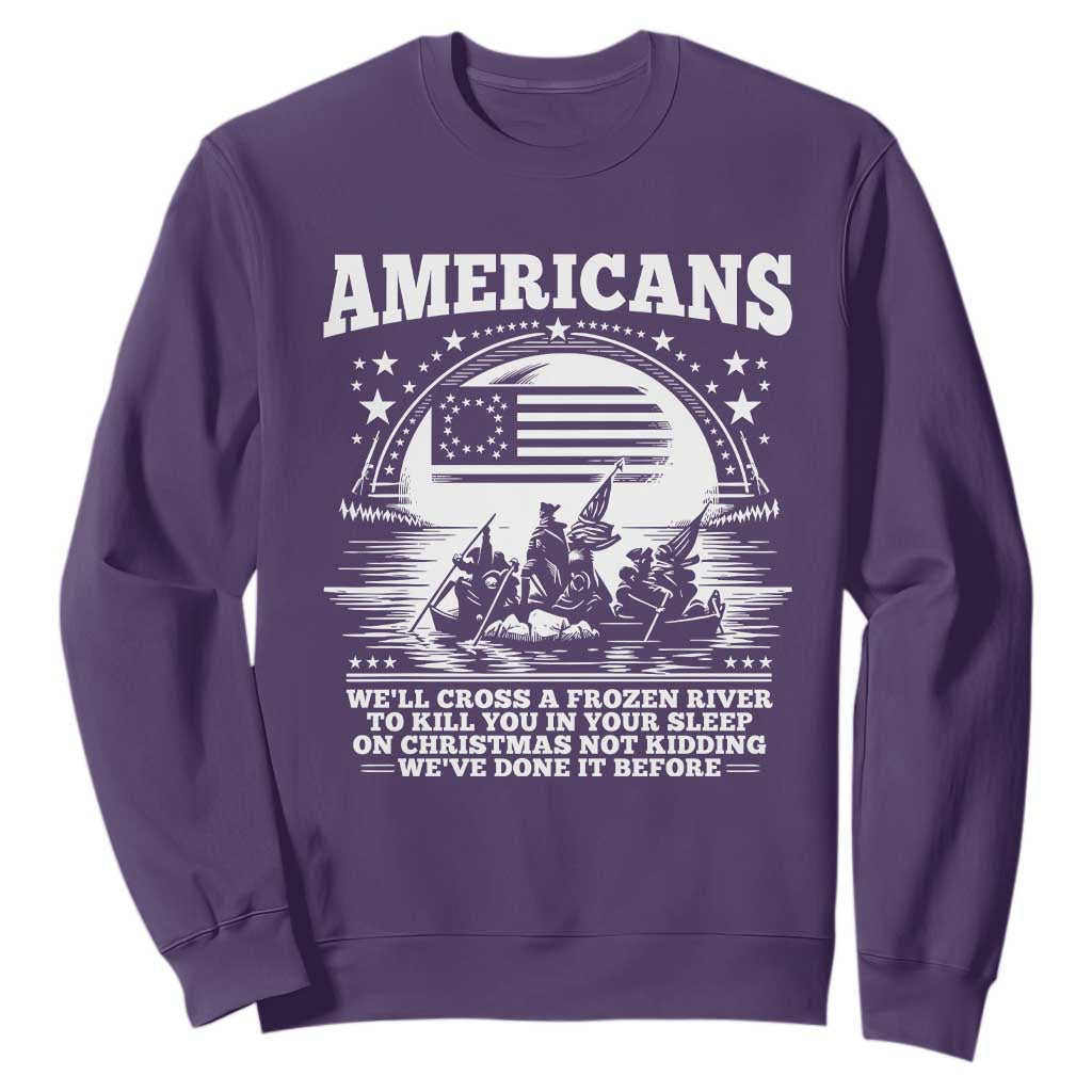 Funny Patriotic Military History Sweatshirt Americans Crossing A Frozen River To Kill You In Your Sleep On Christmas