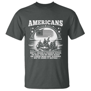 Funny Patriotic Military History T Shirt Americans Crossing A Frozen River To Kill You In Your Sleep On Christmas