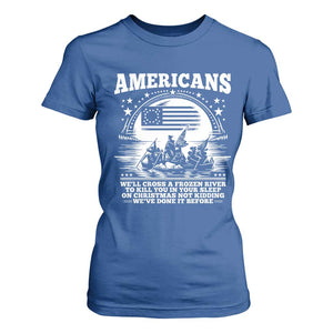 Funny Patriotic Military History T Shirt For Women Americans Crossing A Frozen River To Kill You In Your Sleep On Christmas