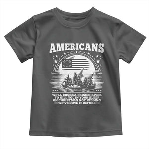 Funny Patriotic Military History Toddler T Shirt Americans Crossing A Frozen River To Kill You In Your Sleep On Christmas