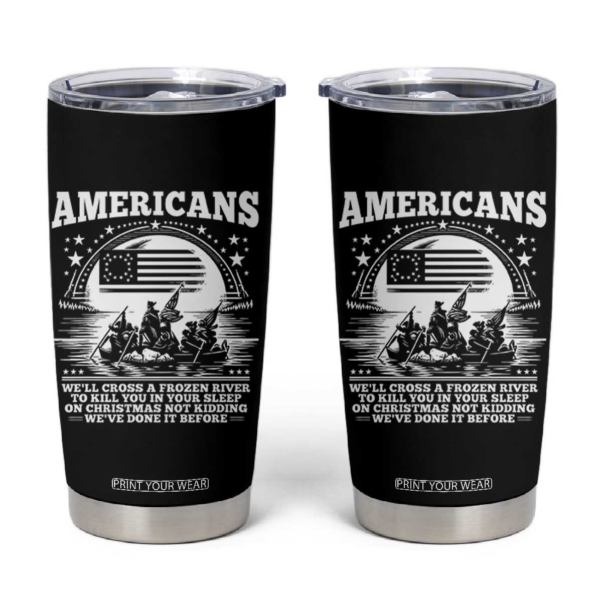 Funny Patriotic Military History Tumbler Cup Americans Crossing A Frozen River To Kill You In Your Sleep On Christmas