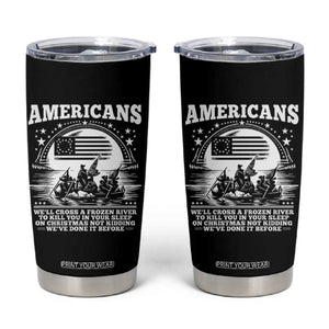 Funny Patriotic Military History Tumbler Cup Americans Crossing A Frozen River To Kill You In Your Sleep On Christmas