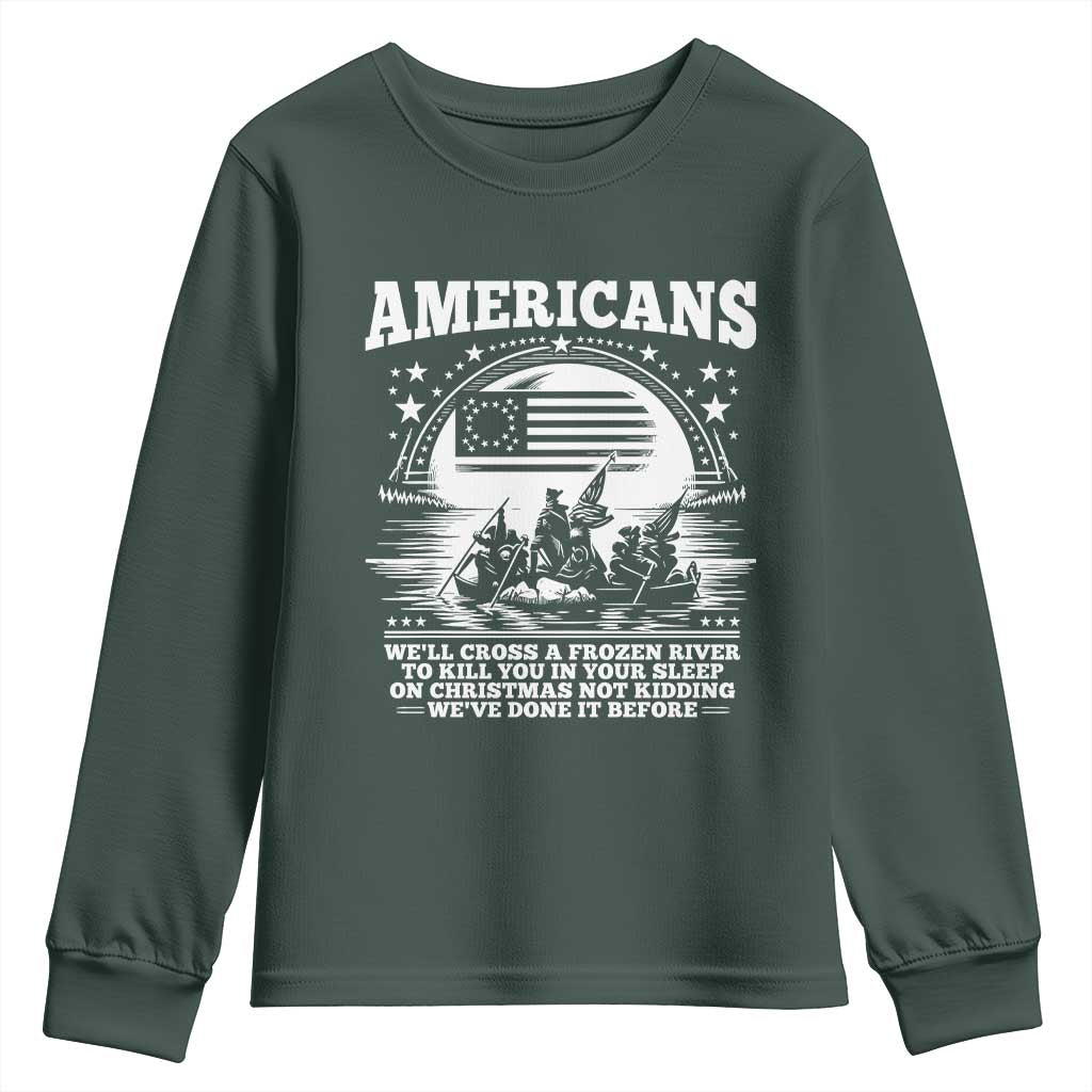 Funny Patriotic Military History Youth Sweatshirt Americans Crossing A Frozen River To Kill You In Your Sleep On Christmas
