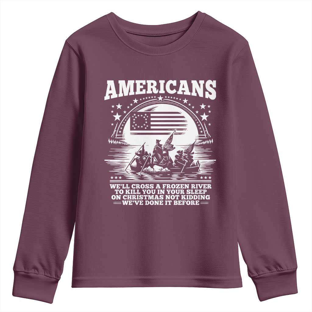 Funny Patriotic Military History Youth Sweatshirt Americans Crossing A Frozen River To Kill You In Your Sleep On Christmas