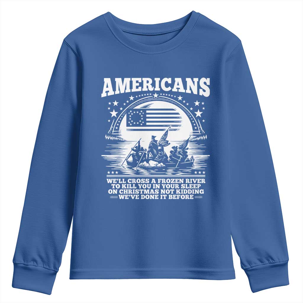 Funny Patriotic Military History Youth Sweatshirt Americans Crossing A Frozen River To Kill You In Your Sleep On Christmas