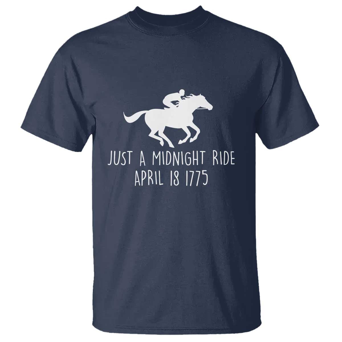 Paul Revere American History T Shirt Just A Midnight Ride April 18 1775