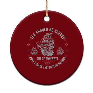 Tea Should Be Served In The Boston Harbor Ceramic Ornament Funny Sarcastic American History