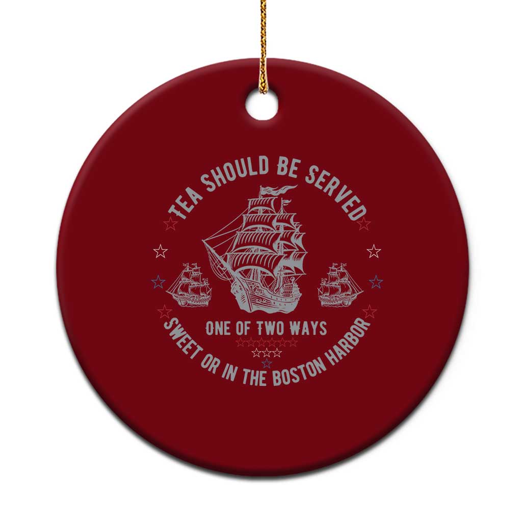 Tea Should Be Served In The Boston Harbor Ceramic Ornament Funny Sarcastic American History TS02 1pc Red Print Your Wear