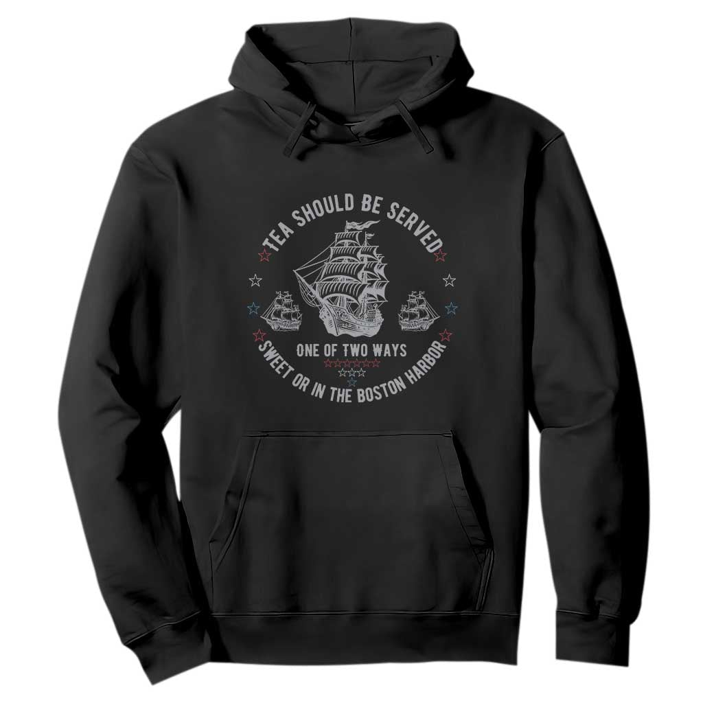 Tea Should Be Served In The Boston Harbor Hoodie Funny Sarcastic American History