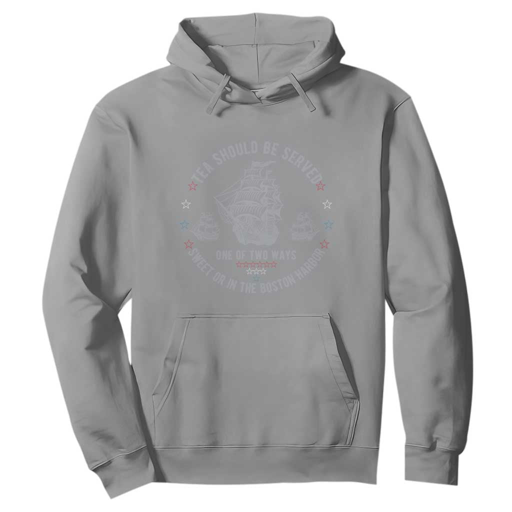 Tea Should Be Served In The Boston Harbor Hoodie Funny Sarcastic American History
