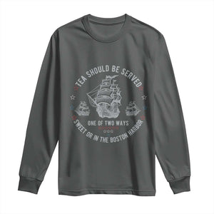 Tea Should Be Served In The Boston Harbor Long Sleeve Shirt Funny Sarcastic American History