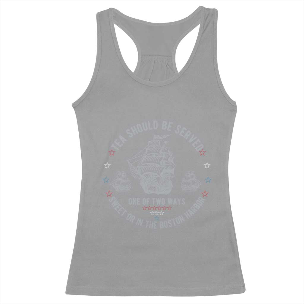 Tea Should Be Served In The Boston Harbor Racerback Tank Top Funny Sarcastic American History
