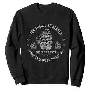 Tea Should Be Served In The Boston Harbor Sweatshirt Funny Sarcastic American History