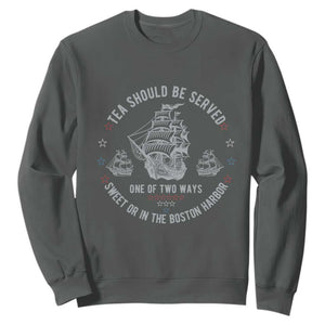 Tea Should Be Served In The Boston Harbor Sweatshirt Funny Sarcastic American History