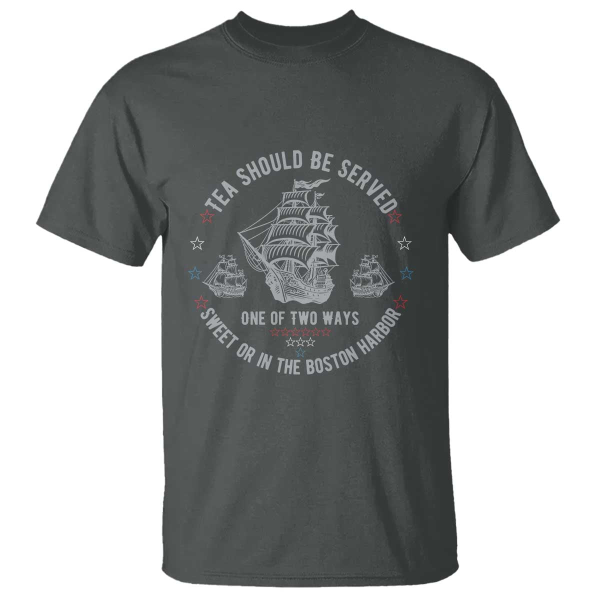 Tea Should Be Served In The Boston Harbor T Shirt Funny Sarcastic American History