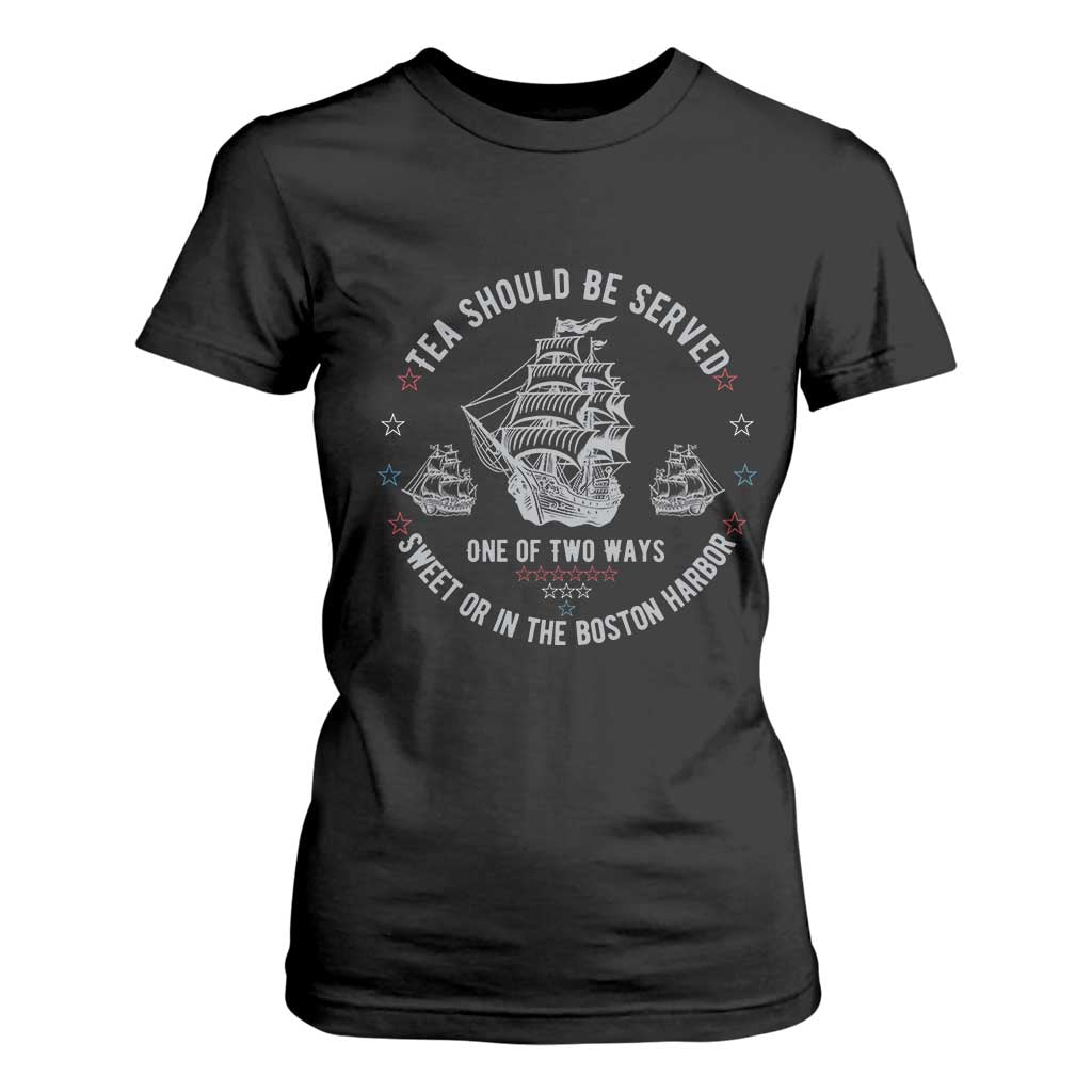 Tea Should Be Served In The Boston Harbor T Shirt For Women Funny Sarcastic American History