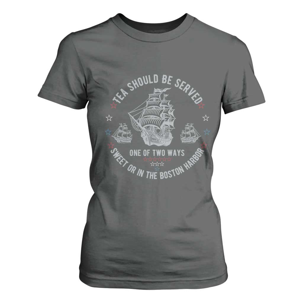 Tea Should Be Served In The Boston Harbor T Shirt For Women Funny Sarcastic American History