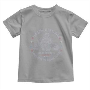 Tea Should Be Served In The Boston Harbor Toddler T Shirt Funny Sarcastic American History
