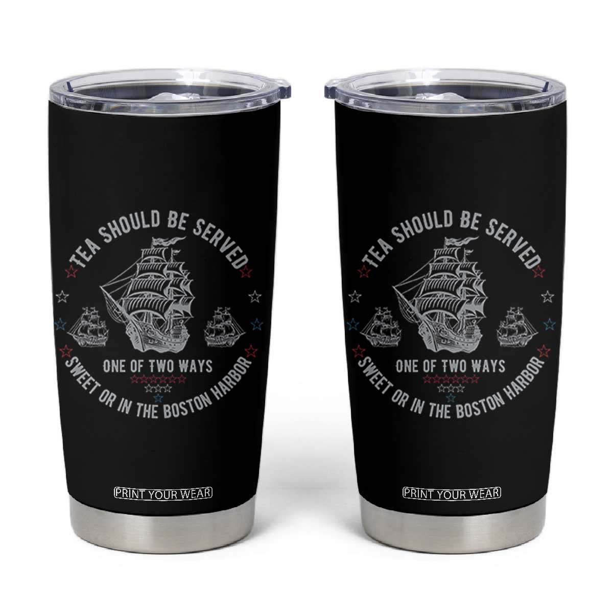 Tea Should Be Served In The Boston Harbor Tumbler Cup Funny Sarcastic American History