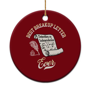 Declaration Of Independence 1776 Funny History Ceramic Ornament Best Breakup Letter Ever Humor