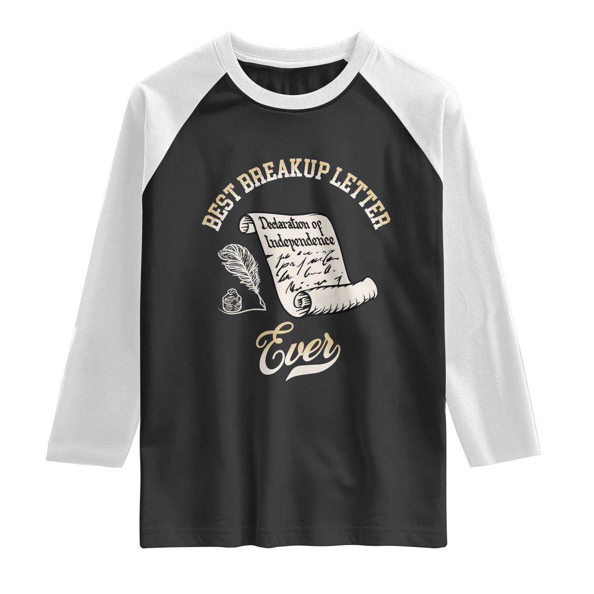Declaration Of Independence 1776 Funny History Raglan Shirt Best Breakup Letter Ever Humor
