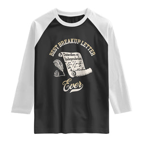 Declaration Of Independence 1776 Funny History Raglan Shirt Best Breakup Letter Ever Humor