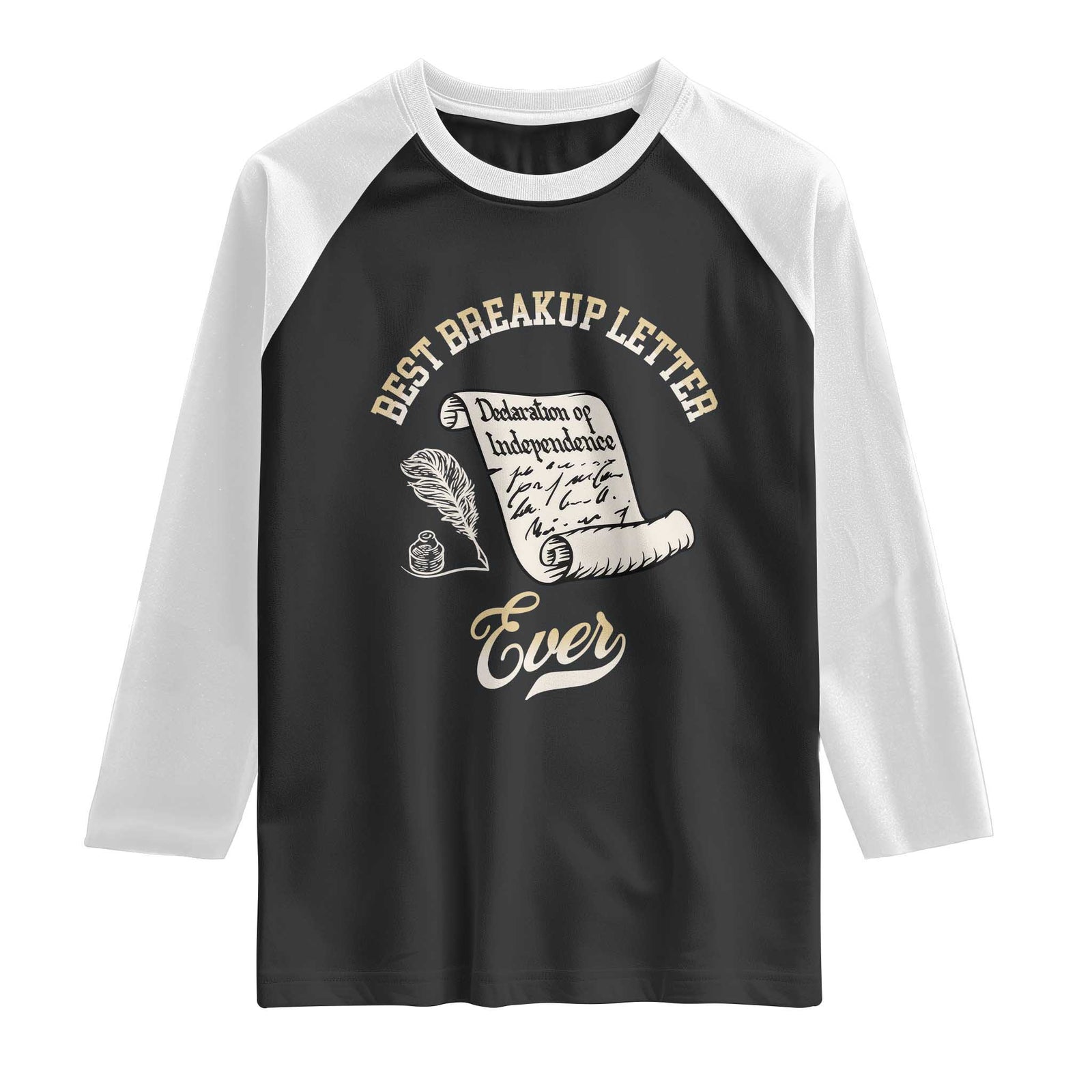Declaration Of Independence 1776 Funny History Raglan Shirt Best Breakup Letter Ever Humor TS02 Black White Print Your Wear