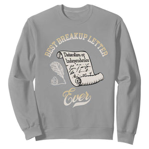 Declaration Of Independence 1776 Funny History Sweatshirt Best Breakup Letter Ever Humor
