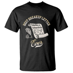 Declaration Of Independence 1776 Funny History T Shirt Best Breakup Letter Ever Humor