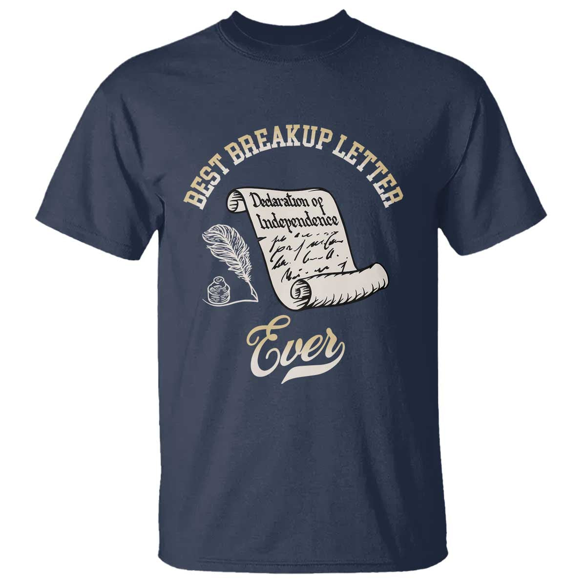 Declaration Of Independence 1776 Funny History T Shirt Best Breakup Letter Ever Humor