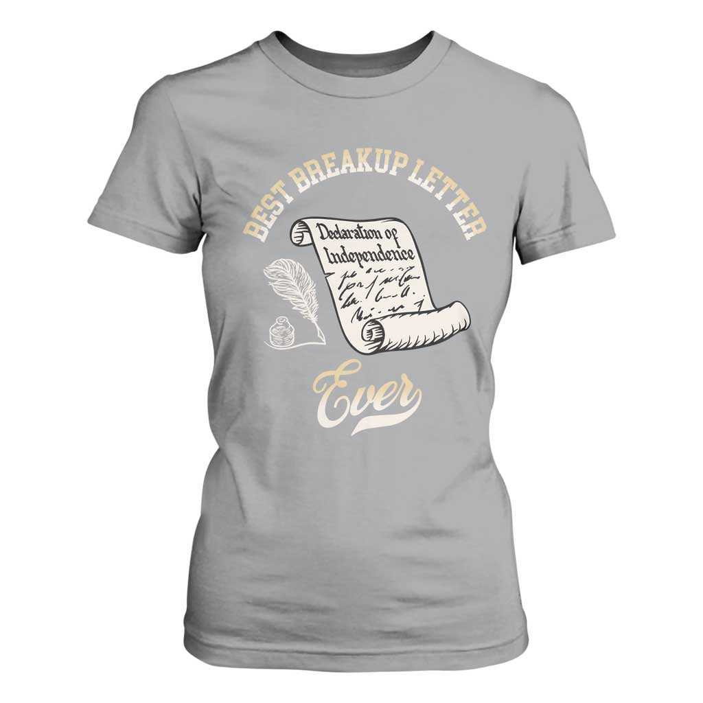 Declaration Of Independence 1776 Funny History T Shirt For Women Best Breakup Letter Ever Humor