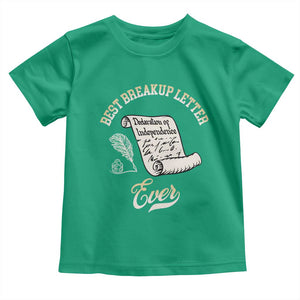 Declaration Of Independence 1776 Funny History Toddler T Shirt Best Breakup Letter Ever Humor