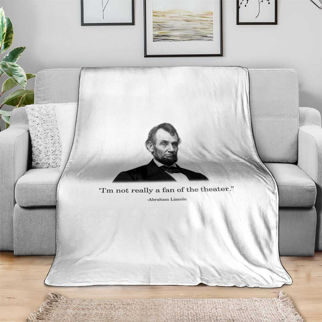 Funny Abraham Lincoln Theatre Dark Humor Throw Blanket I'm Not Really A Fan Of The Theater