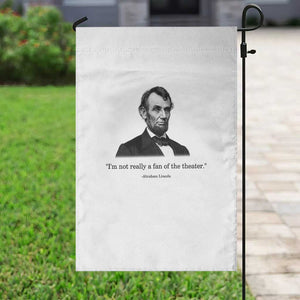 Funny Abraham Lincoln Theatre Dark Humor Garden Flag I'm Not Really A Fan Of The Theater