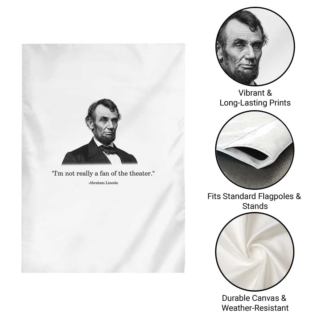Funny Abraham Lincoln Theatre Dark Humor Garden Flag I'm Not Really A Fan Of The Theater