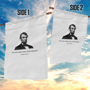 Funny Abraham Lincoln Theatre Dark Humor Garden Flag I'm Not Really A Fan Of The Theater