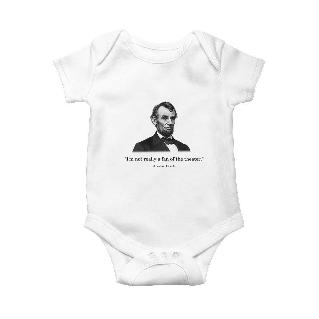 Funny Abraham Lincoln Theatre Dark Humor Baby Onesie I'm Not Really A Fan Of The Theater