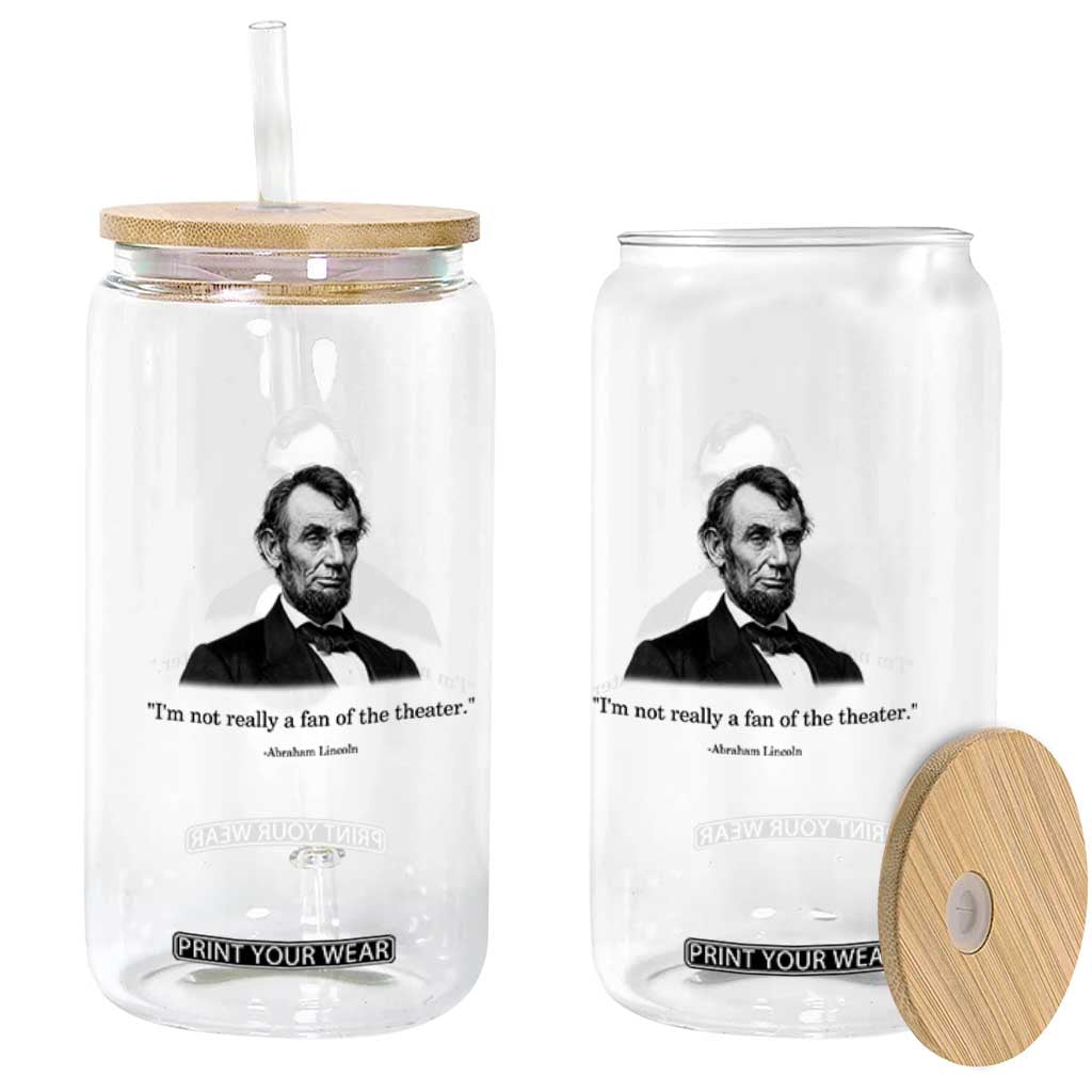 Funny Abraham Lincoln Theatre Dark Humor Glass Can I'm Not Really A Fan Of The Theater