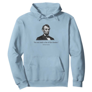 Funny Abraham Lincoln Theatre Dark Humor Hoodie I'm Not Really A Fan Of The Theater