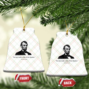 Funny Abraham Lincoln Theatre Dark Humor Ceramic Ornament I'm Not Really A Fan Of The Theater